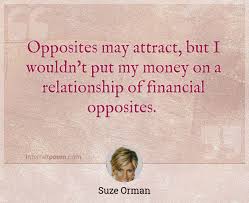 Maybe you would like to learn more about one of these? Opposites May Attract But I Wouldn T Put My Money On A Relationship Of Financial Opposites