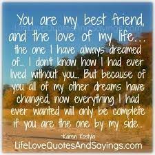 You Are My Best Friend Love Quotes And Sayings Love Quotes Love Of My Life Friends Quotes