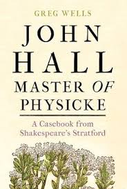 John Hall Master Of Physicke By Paul Edmondson Greg Wells Waterstones