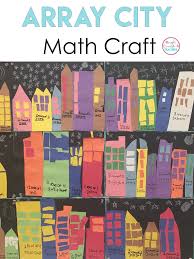Array City Ideas To Integrate The Curriculum Math Activities Elementary Math Crafts Math Activities