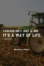Farming Isn T Just A Job It S A Way Of Life Farming Quotes Farm Quotes Summer Beach Quotes Agriculture Quotes