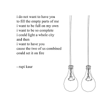 I Do Not Want You To Have You To Fill The Empty Parts Of Me I Want To Be Full On My Own I Want To Be So Need Someone