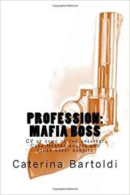 It?s going to be a journey. Profession Mafia Boss Bartoldi Caterina 9781512099133 Amazon Com Books