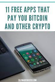 11 Free Apps That Pay You Bitcoin And Other Cryptocurrency Self Made Success Apps That Pay You Apps That Pay Cryptocurrency
