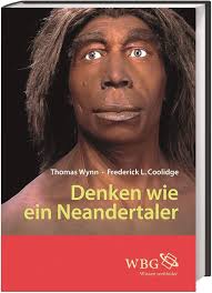 Denken wie ein Neandertaler : Coolidge, Frederick L., Wynn, Thomas, Hartz,  Cornelius: Amazon.de: Books