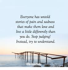 Laugh and cry and tell stories. Sad Untold Story Quotes 70 Phone Wallpaper