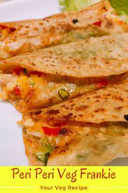 Peri Peri Vegetable Frankie Your Veg Recipe Recipe Veg Recipes Indian Food Recipes Vegetarian Recipes