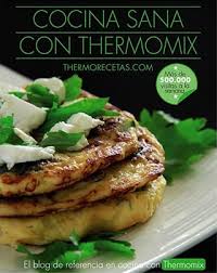 Gracias a su fácil manejo ha creado una legión de seguidores que crean e intercambian sus recetas por internet, siendo también usada. Libro Cocina Sana Con Thermomix 100 Recetas Sanas Y Sabrosas