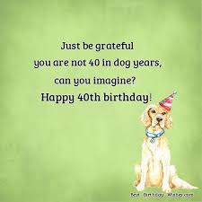 This list includes birthday wishes of all. 40th Birthday Wishes Funny Happy Messages Quotes For Their 40th