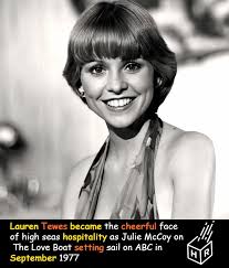 Lauren Tewes is inextricably linked to the golden age of episodic  television thanks to her role as Julie McCoy the perky and efficient cruise  director