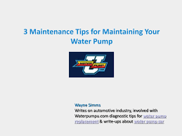 3 Maintenance Tips for Maintaining Your Water Pump by Wayne Simms