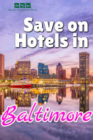 Discounts On Hotels In Baltimore In 2020 Vacation Deals Baltimore Vacation Hotel Discount