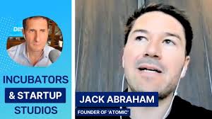 Jack Abraham of Atomic: Incubators & Startup Studios
