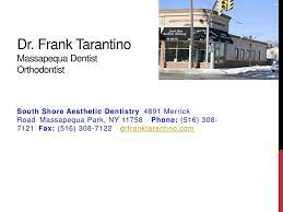 View south shore aesthetic dentistry (www.drfranktarantino.com) location in new york, united states , revenue, industry and description. Dr Frank Tarantino Massapequa Dentist Ppt Download