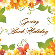 Happy Spring Bank Holiday Time To Enjoy Time To Relax Enjoy Your Long Weekend Spring Bank Holiday Bank Holiday Happy Spring