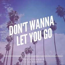 Don T Wanna Let You Go By Lucas Estrada Alex Alexander Was Added To My Discover Weekly Playlist On Spotify With Images Let It Be