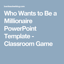 Who Wants To Be A Millionaire Game For Classroom Who Wants To Be A Millionaire Powerpoint Template Classroom Game Classroom Games Powerpoint Game Templates Interactive Powerpoint