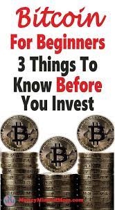 Bitcoin For Beginners 3 Things To Know Before You Invest The Bitcoin Craze Has Taken The World By Storm Now Investing Bitcoin Business What Is Bitcoin Mining