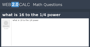 View Question What Is 16 To The 1 4 Power