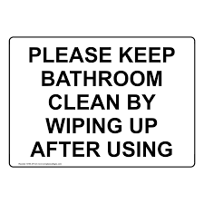 How to keep your bathroom sparkling clean: Please Keep Bathroom Clean By Wiping Up After Using Sign Nhe 37143