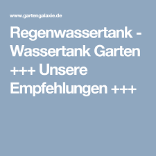 Regenwassertank Wassertank Garten Unsere Empfehlungen Solardusche Gartendusche Und Wassertank Garten