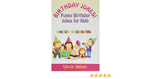 One of the best jokes that do not provoke annoyances is to replace the classic candles with some that do not go out. Happy Birthday Jokes Funny Jokes For Kids Amon Uncle Amazon De Bucher