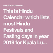 This Is Hindu Calendar Which Lists Most Hindu Festivals And Fasting Days In Year 2019 For Kuala Lumpur Kuala Lumpur Mala Hindu Calendar Hindu Festivals Hindu