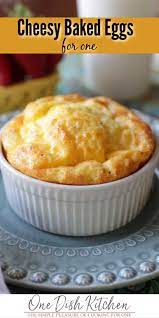 Easy Cheesy Baked Eggs Recipe One Dish Kitchen Recipe Recipes Yummy Breakfast Baked Eggs Recipe
