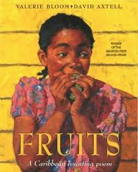 Fruits: a Caribbean counting poem by Bloom, Valerie, 1956-, Axtell, David