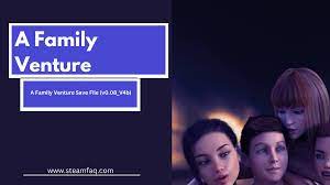 A Family Venture Save File (v0.08_V4b) - SteamFAQ