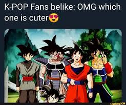 Maybe you would like to learn more about one of these? K Pop Fans Belike Omg Which One Is Cuterg Anime Dragon Ball Super Anime Dragon Ball Dbz Memes