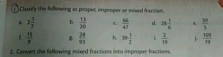 It's an integer (whole number) and a proper fraction. A 2 Frac 1 7 13 13 Begin Array L L L Text C Frac 66 47 Text D 28 Frac 1 6 Text E End Array H 39 Frac 1 2 2 Convert Che Following Mixed Fractions Into