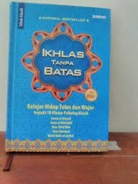 Tapi jangan lupa untuk menjauhi keburukan dan melakukan kebaikan dengan ikhlas, karena dengan ikhlas kita tetap akan mendapatkan nah, itu dia beberapa tips dari saya agar dapat menjadi pintar tanpa harus rajin belajar. Buku Ikhlas Tanpa Batas Apithidayat12