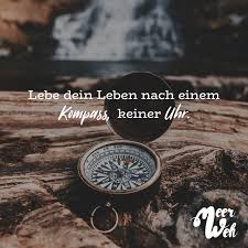 Lebe Dein Leben Nach Einem Kompass Keiner Uhr Meerweh Visual