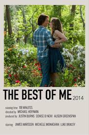 The best of me presents anything and everything you come to expect from a nicholas sparks story, but it's ultimately brought down from a poor execution and bland script. The Best Of Me Alternate Movie Poster Movie Poster Wall Movie List Movies And Tv Shows
