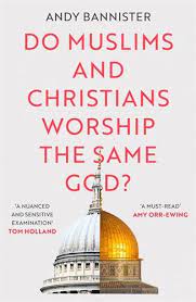 Orders over $49 ship free! New Book By Andy Bannister Do Muslims And Christians Worship The Same God Solas