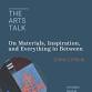 The Arts Talk: On Materials, Inspiration, and event image