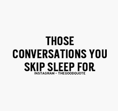 Sleep Doesn T Help If The Soul Is Tired Meaning Those Conversations You Skip Sleep For Romantic Love Quotes Love Quotes Conversation Quotes