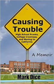 Listen & download dj tunez ft. Causing Trouble High School Pranks College Craziness And Moving To California Dice Mark 9780967346694 Amazon Com Books