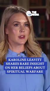 𝐊𝐀𝐑𝐎𝐋𝐈𝐍𝐄 𝐋𝐄𝐀𝐕𝐈𝐓𝐓 𝐎𝐏𝐄𝐍𝐒 𝐔𝐏 𝐀𝐁𝐎𝐔𝐓  𝐒𝐏𝐈𝐑𝐈𝐓𝐔𝐀𝐋 𝐖𝐀𝐑𝐅𝐀𝐑𝐄 In a rare and personal moment, Karoline  Leavitt shared her strong beliefs about spiritual warfare, calling it a key  influence behind the cultural and ...