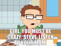 Tagged with , , funny; Yarn Girl You Must Be Crazy Steve Listen To Your Mom American Dad 2005 S05e02 Comedy Video Gifs By Quotes 7c59d09a ç´—