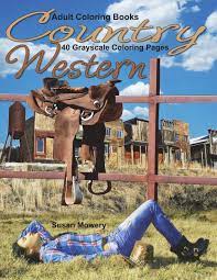 100+ horse coloring pages collection. Amazon Com Adult Coloring Books Country Western 40 Grayscale Coloring Pages Of Country Western Scenes With Farm Animals Barns Farms Cowboys Indians Horses And More 9781722821067 Mowery Susan Books