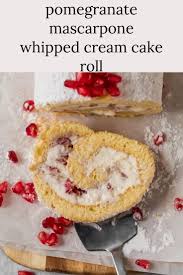 Pomegranate Mascarpone Whipped Cream Cake Roll Parsley And Icing Recipe Cake Roll Whipped Cream Cakes Cake Roll Recipes