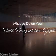 Your First Day At The Gym What To Do And What You Need To Know