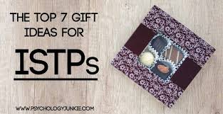 That said, most of us the trick is to choose presents thoughtfully, so each gift suits the recipient's personality. The Top 7 Gift Ideas For Istps Psychology Junkie