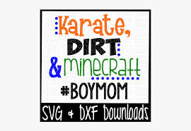 Download Free Boy Mom Svg Karate Dirt And Minecraft Poster Hd Png Download Transparent Png Image Pngitem