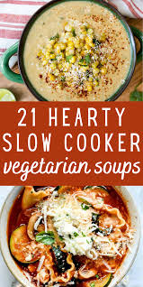21 Crock Pot Vegetarian Soup Recipes Life Lived Curiously In 2020 Vegetarian Crockpot Vegetarian Crockpot Recipes Vegetarian Soup Recipes