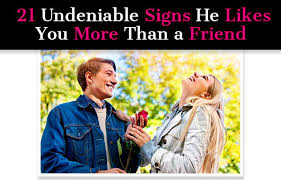 It involves some activity but not always of the romantic sort. 21 Undeniable Signs He Likes You More Than A Friend A New Mode