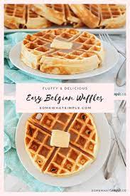 Easy Homemade Belgian Waffles Recipe Recipe Waffles Recipe Homemade Belgium Waffle Recipe Homemade Waffles