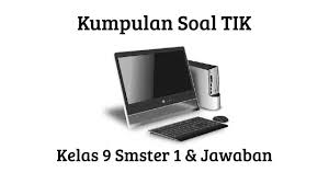 Temporarily reduce minor aches and due to flu. Soal Tik Pdf 50 Contoh Soal Tik Kelas 9 Semester 1 Beserta Jawabannya Belajarnesia Com